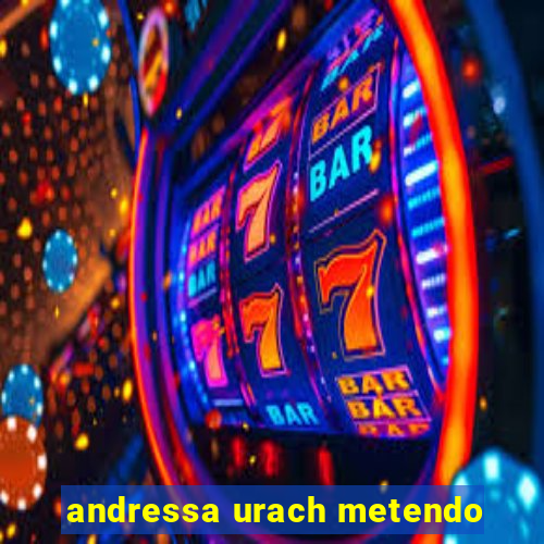 andressa urach metendo